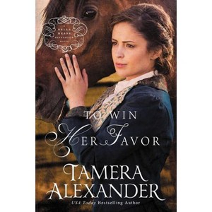 To Win Her Favor - (Belle Meade Plantation Novel) by  Tamera Alexander (Paperback) - 1 of 1