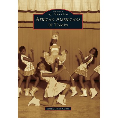 African Americans of Tampa - (Images of America) by  Ersula K Odom-McLemore (Paperback)