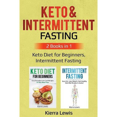 Keto & Intermittent Fasting - by  Kierra Lewis (Paperback)