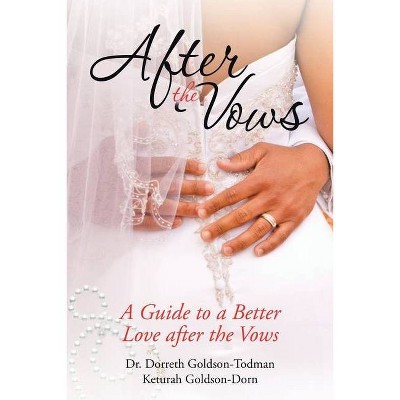 After the Vows - by  Dorreth Goldson-Todman & Keturah Goldson-Dorn (Paperback)