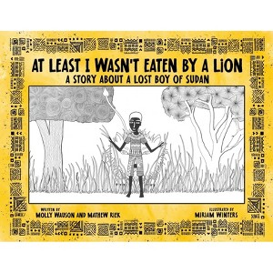 At Least I Wasn't Eaten by a Lion - by Molly Wauson & Mathew Riek - 1 of 1