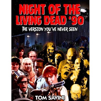 Night of the Living Dead '90 - by  Mike Watt & Tom Savini (Paperback)