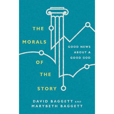 The Morals of the Story - by  David Baggett & Marybeth Baggett (Paperback)