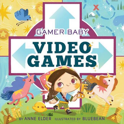 Video Games - (Gamer Baby) by  Anne Elder (Board Book)