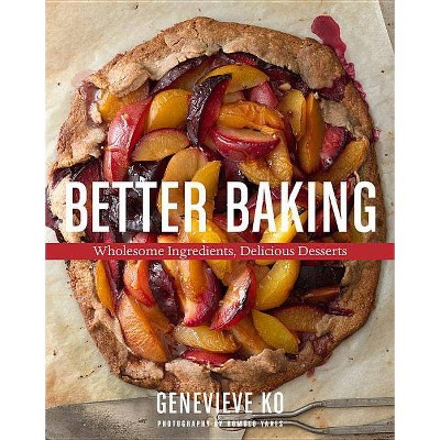 Better Baking - by  Genevieve Ko (Hardcover)