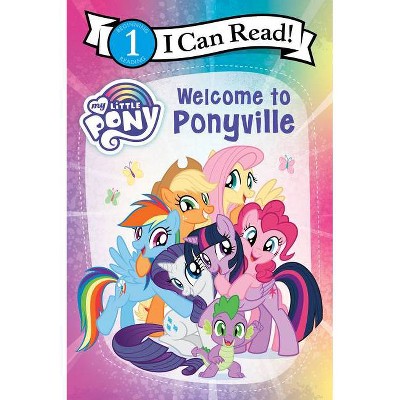 My Little Pony: Welcome to Ponyville - (I Can Read Level 1) by Hasbro (Paperback)