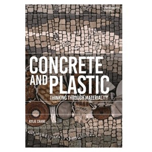 Concrete and Plastic - (Environmental Cultures) by  Kylie Crane (Paperback) - 1 of 1