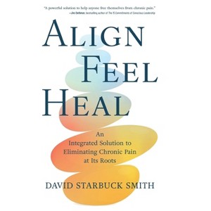 Align, Feel, Heal - by  David Starbuck Smith (Hardcover) - 1 of 1