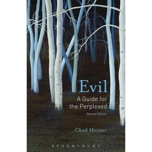 Evil: A Guide for the Perplexed - 2nd Edition by  Chad V Meister (Paperback) - 1 of 1