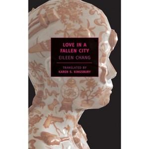 Love in a Fallen City - (New York Review Books Classics) by  Eileen Chang (Paperback) - 1 of 1