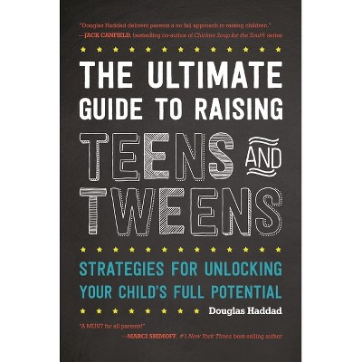 Ultimate Guide to Raising Teens and Tweens - by  Douglas Haddad (Paperback)
