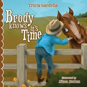 Brody Knows It's Time - by  Tricia Gardella (Paperback) - 1 of 1