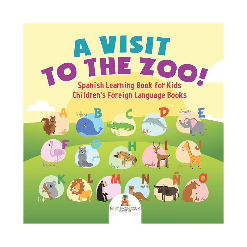 A Visit to the Zoo! Spanish Learning Book for Kids Children's Foreign Language Books - by  Baby Professor (Paperback), 1 of 2
