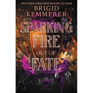 Sparking Fire Out of Fate - (Forging Silver Into Stars) by  Brigid Kemmerer (Hardcover) - 1 of 1