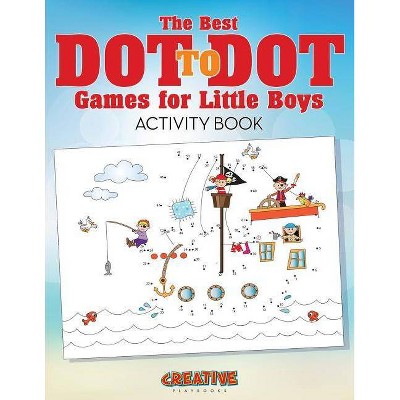 The Best Dot to Dot Games for Little Boys Activity Book - by  Creative Playbooks (Paperback)