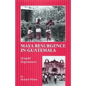 Maya Resurgence in Guatemala - by  Richard Wilson (Paperback) - 1 of 1