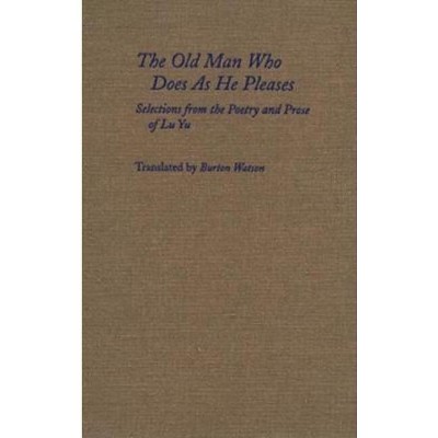 The Old Man Who Does as He Pleases - by  Yu Lu (Hardcover)