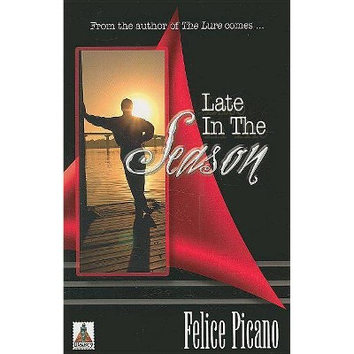 Late in the Season - by  Felice Picano (Paperback)