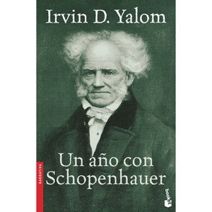 Un Año Con Schopenhauer / The Schopenhauer Cure - by  Irvin D Yalom (Paperback) - 1 of 1