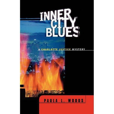 Inner City Blues - (Charlotte Justice Novels (Paperback)) by  Paula L Woods (Paperback)