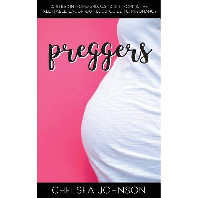 Preggers - by  Chelsea Johnson (Paperback)