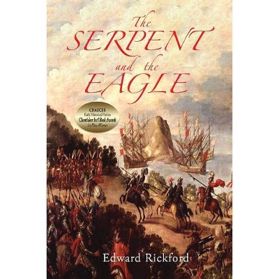 The Serpent and the Eagle - by  Edward Rickford (Paperback)