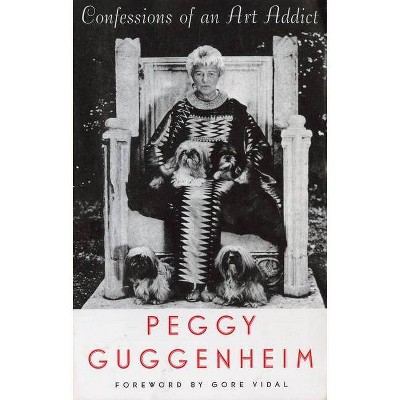 Confessions of an Art Addict - by  Peggy Guggenheim (Paperback)