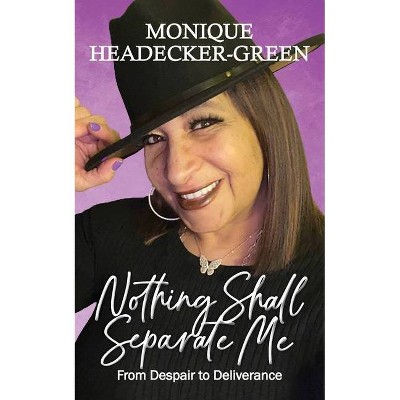 Nothing Shall Separate Me - by  Monique Headecker-Green (Paperback)