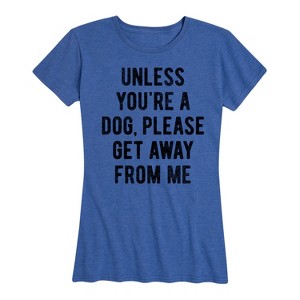 Women's - Instant Message - Unless You're A Dog Short Sleeve Graphic T-Shirt - 1 of 4