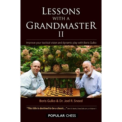 Lessons with a Grandmaster, II - by  Boris Gulko & Sneed (Paperback)