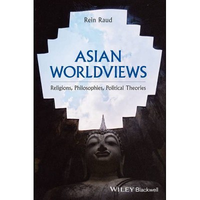 Asian Worldviews - by  Rein Raud (Paperback)