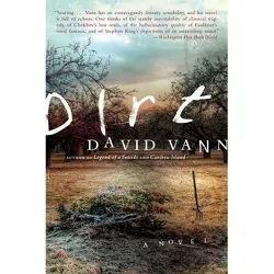 Dirt - by  David Vann (Paperback)