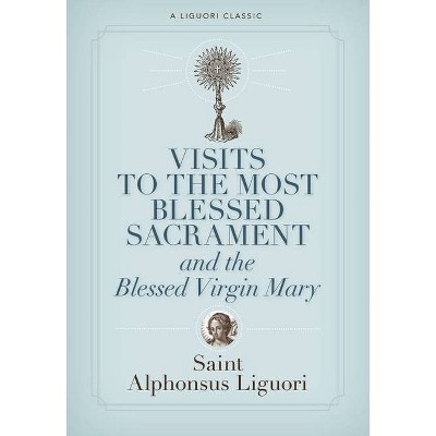 Visits to the Most Blessed Sacrament and the Blessed Virgin Mary - (Liguori Classic) Large Print by  Alphonsus Liguori (Paperback)