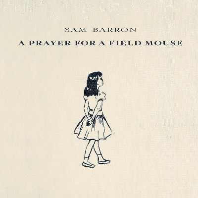 Sam Barron - A Prayer For A Field Mouse (CD)