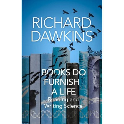 Books Do Furnish a Life - by  Richard Dawkins (Paperback)