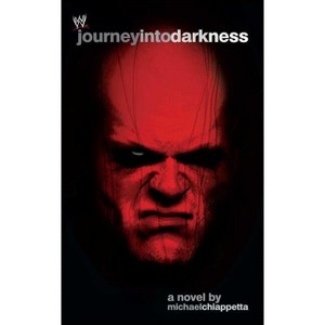 Journey Into Darkness - (Wwe) by  Michael Chiappetta (Paperback) - 1 of 1