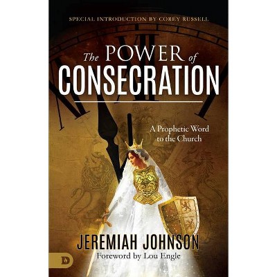 The Power of Consecration - by  Jeremiah Johnson (Paperback)