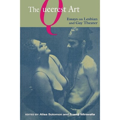 The Queerest Art - (Sexual Cultures) by  Alisa Solomon & Framji Minwalla (Paperback)