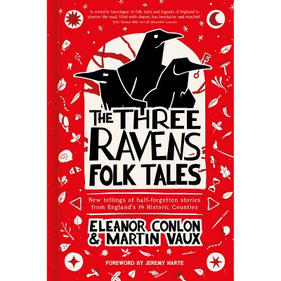 The Three Ravens Folk Tales - by  Eleanor Conlon & Martin Vaux (Hardcover)