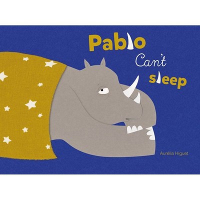 Pablo Can't Sleep - by  Aurélia Higuet (Hardcover)