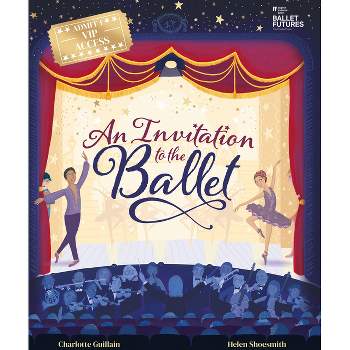 Invitation to the Ballet - by  Charlotte Guillain (Hardcover)