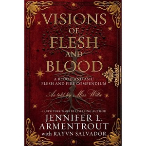 Visions of Flesh and Blood - (Blood and Ash) by Jennifer L Armentrout & Rayvn Salvador - 1 of 1