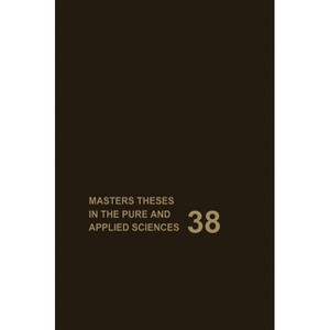 Masters Theses in the Pure and Applied Sciences - (Masters Theses in Pure & Applied Sciences) by  Sade H Shafer (Hardcover) - 1 of 1