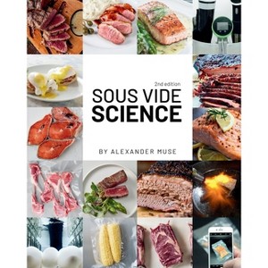 Sous Vide Science - by  Alexander Muse (Paperback) - 1 of 1
