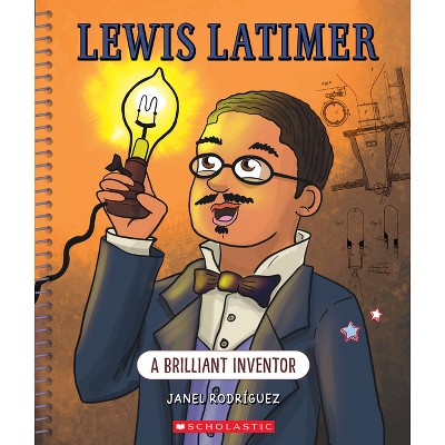 Lewis Latimer: A Brilliant Inventor (Bright Minds) - by  Janel Rodriguez (Hardcover)