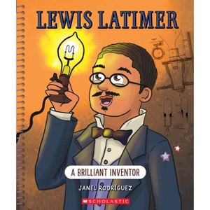Lewis Latimer: A Brilliant Inventor (Bright Minds) - by  Janel Rodriguez (Hardcover) - 1 of 1