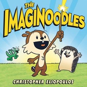 The Imaginoodles - by  Christopher Eliopoulos (Hardcover) - 1 of 1