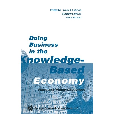 Doing Business in the Knowledge-Based Economy - by  Louis A Lefebvre & Elisabeth Lefebvre & Pierre Mohnen (Hardcover)