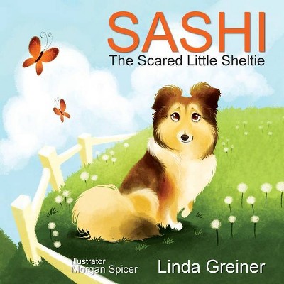 Sashi, the Scared Little Sheltie - by  Linda Greiner (Paperback)