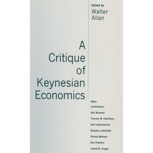 A Critique of Keynesian Economics - by  Walter Allan (Hardcover) - 1 of 1